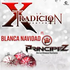 Blanca Navidad (feat. Principez de la Música Norteña) - Single by La Xtradicion Norteña album reviews, ratings, credits