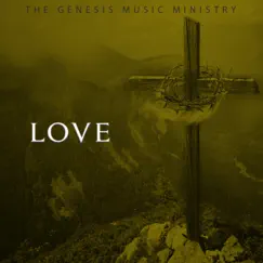 Love by The Genesis Music Ministry album reviews, ratings, credits