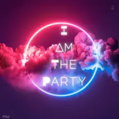 I Am the Party Song Lyrics