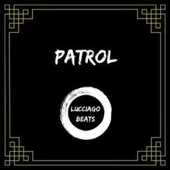 Patrol - Single by Lucciago album reviews, ratings, credits