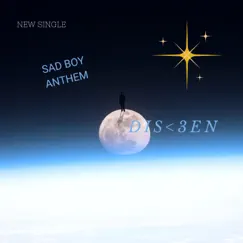 Sad Boy Anthem - Single by Dis<3en album reviews, ratings, credits
