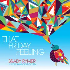 That Friday Feeling by Brady Rymer and the Little Band That Could album reviews, ratings, credits