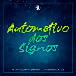 Automotivo dos Signos - Single by Mc LcKaiique, DJ Thiago Mendes, DJ Júlia Zambonin & Mc D20 album reviews, ratings, credits