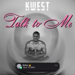 Talk to Me - Single by Kwest album reviews, ratings, credits