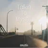 Talkin to Myself (feat. Karasama Beats) - Single album lyrics, reviews, download