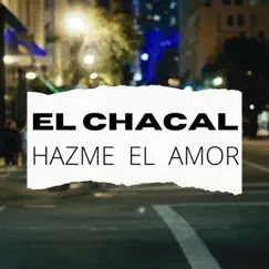 Hazme el Amor - Single by Chacal album reviews, ratings, credits