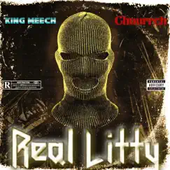 Real Litty (feat. King Meech) - Single by Chuurrch album reviews, ratings, credits