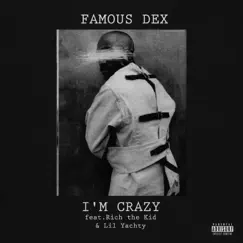 I'm Crazy (feat. Rich the Kid & Lil Yachty) - Single by Famous Dex album reviews, ratings, credits
