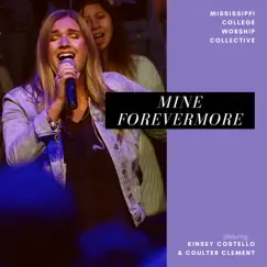 Mine Forevermore (feat. Kinsey Costello & Coulter Clement) - Single by Mississippi College Worship Collective album reviews, ratings, credits