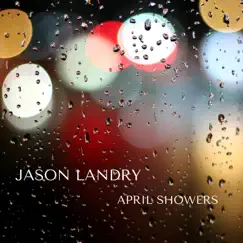 April Showers - Single by Jason Landry album reviews, ratings, credits