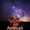 Ambush - Single album lyrics, reviews, download