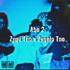 Abo 2 (feat. Zyqelo Tno) - Single by Zyqu TNO album reviews, ratings, credits