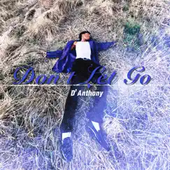 Don't Let Go (feat. Left2Lust) - Single by D'anthony album reviews, ratings, credits