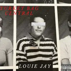 Turkey Bag Central by Louie Jay album reviews, ratings, credits