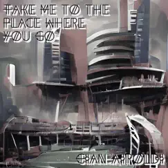 Take Me To the Place Where You Go (Acoustic Version) Song Lyrics