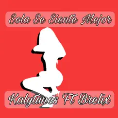 Sola se siente mejor - Single by Kalytunes album reviews, ratings, credits