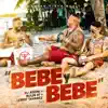 Bebe y Bebe - Single album lyrics, reviews, download