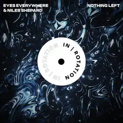 Nothing Left - Single by Eyes Everywhere & Niles Shepard album reviews, ratings, credits