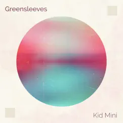 Greensleeves - Single by Kid Mini album reviews, ratings, credits