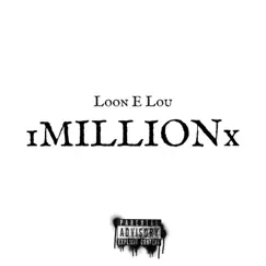 1 Million X - Single by Loon E Lou album reviews, ratings, credits