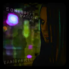 Somebody's Watching Me - Single by Vanity Kills album reviews, ratings, credits