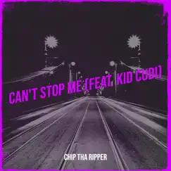 Can't Stop Me (feat. Kid Cudi) - Single by Chip tha Ripper album reviews, ratings, credits
