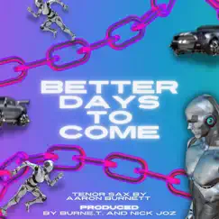 Better Days to Come - Single by Aaron Burnett & Nick Joz album reviews, ratings, credits