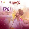 Troll (From "Banaras") [Telugu] - Single album lyrics, reviews, download