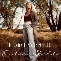 It Ain't Worth It - Single by Julia Still album reviews, ratings, credits