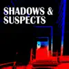 Shadows and Suspects album lyrics, reviews, download