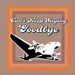 Can't Keep Saying Goodbye (feat. The Guest and the Host) - Single by Animals in the Attic, Madi Sipes & The Painted Blue & Dent May album reviews, ratings, credits