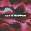 Let It Happen - Single album lyrics, reviews, download