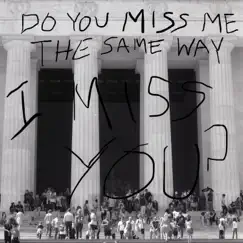 Do You Miss Me the Same Way I Miss You? - Single by Jack Cruz album reviews, ratings, credits