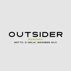 Outsider (Roadmix) - Single by Motto, D Ninja & Madness Muv album reviews, ratings, credits