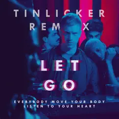 Let Go (Everybody Move Your Body Listen to Your Heart) [Tinlicker Remix 12 Inch Version] - Single by The Irrepressibles album reviews, ratings, credits