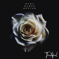 Truthful - Single by MamaNamedMeEvan album reviews, ratings, credits