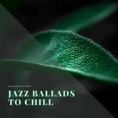 Jazz Ballads to Chill by Instrumental Jazz Ballads album reviews, ratings, credits