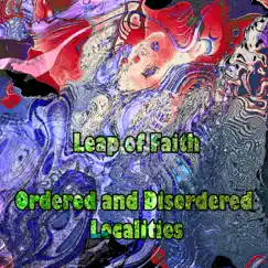 Ordered and Disordered Localities by Leap of Faith album reviews, ratings, credits