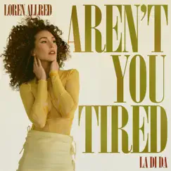 Aren't You Tired (La Di Da) Song Lyrics