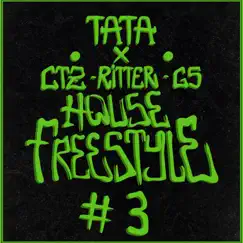 House Freestyle #3 (feat. CTZ, Ritter & G5) by Tata album reviews, ratings, credits