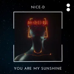You Are My Sunshine - Single by Nice-D album reviews, ratings, credits