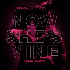 Now She's Mine - Single by Lannie Camper album reviews, ratings, credits