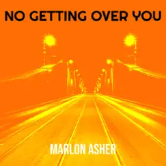 No Getting over You - Single by Marlon Asher album reviews, ratings, credits