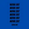 Work Out (Sped Up) - Single album lyrics, reviews, download