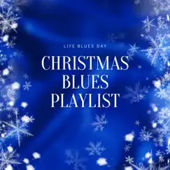 Christmas Blues Playlist by Life Blues Day album reviews, ratings, credits