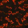 Angry? - Single album lyrics, reviews, download