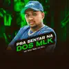 Pra Senta na dos Mlk (feat. DJ Bill) - Single album lyrics, reviews, download