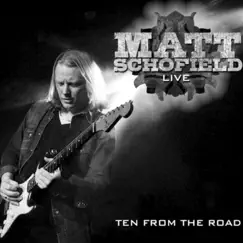Ten From the Road (Live) by Matt Schofield album reviews, ratings, credits