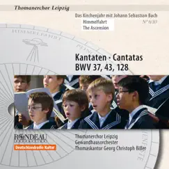 Johann Sebastian Bach: Cantatas / Kantaten BWV 37, BWV 43, BWV 128 (Das Kirchenjahr mit Bach: Himmelfahrt / The Liturgical Year with Bach: Ascension Vol. 6) by St Thomas's Boys Choir Leipzig, Gewandhausorchester, Georg Christoph Biller, Martin Petzold, Matthias Weichert, Christoph Genz, Stefan Kahle, Johannes Hildebrandt, Gotthold Schwarz & Jakob Wetzig album reviews, ratings, credits