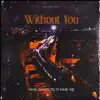 Without you (feat. MHE SWAYZE) - Single album lyrics, reviews, download